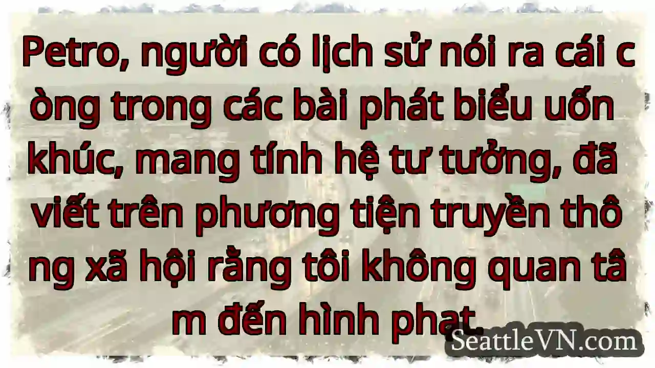 Petro, người có lịch sử nói ra cái còng trong các