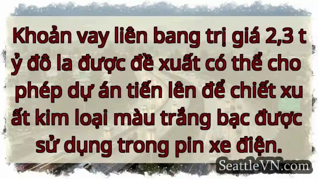 Khoản vay liên bang trị giá 2,3 tỷ đô la được đề