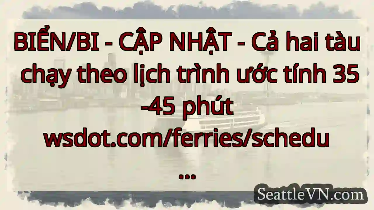 BIỂN/BI - CẬP NHẬT - Cả hai tàu chạy theo lịch