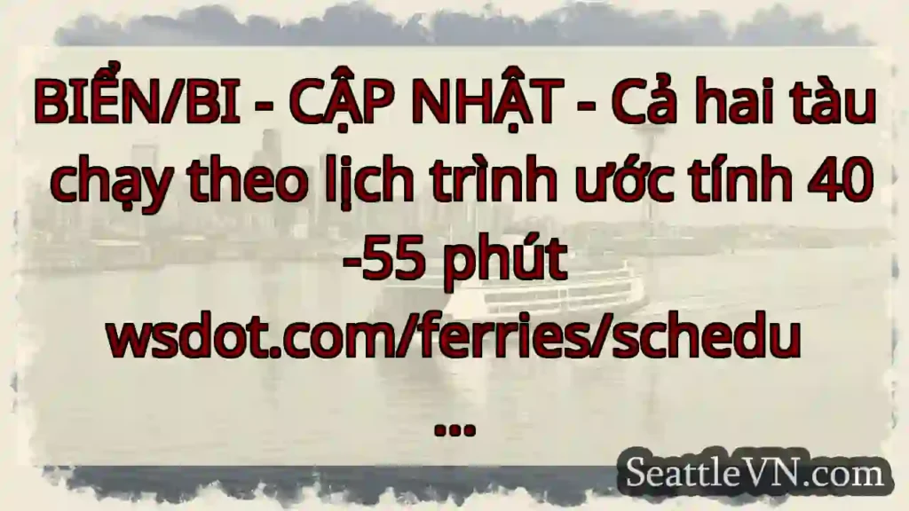 BIỂN/BI - CẬP NHẬT - Cả hai tàu chạy theo lịch