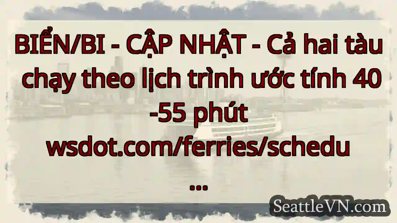 BIỂN/BI - CẬP NHẬT - Cả hai tàu chạy theo lịch