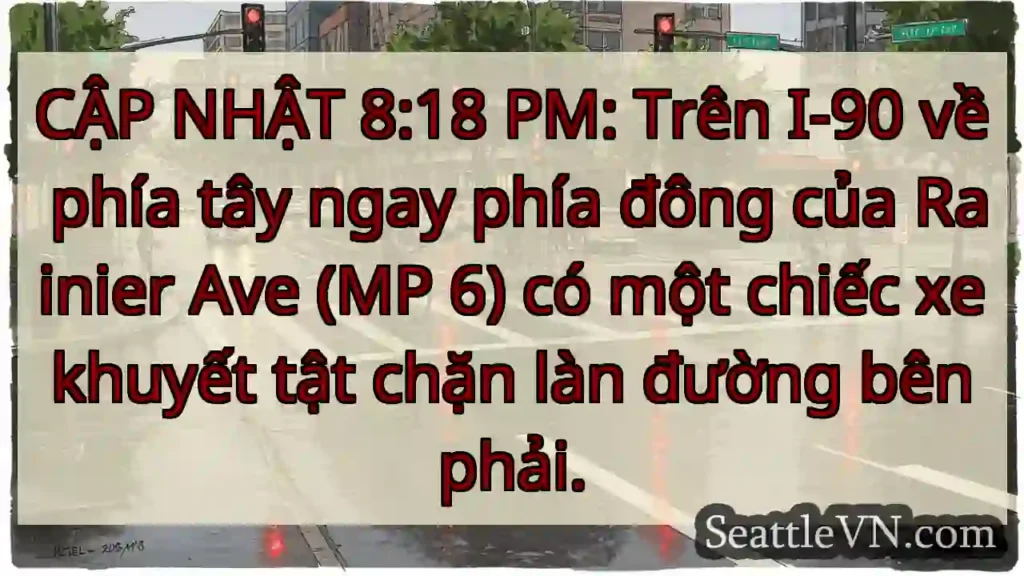 CẬP NHẬT 8:18 PM: Trên I-90 về phía tây ngay phía