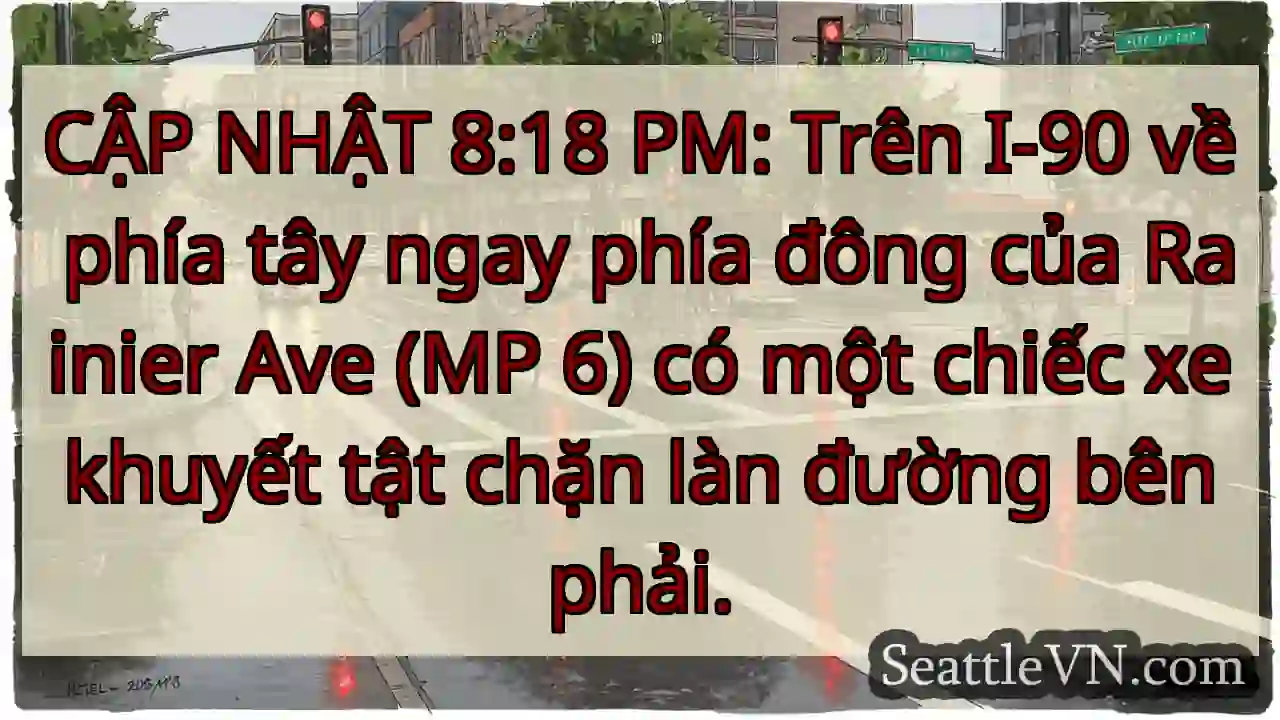 CẬP NHẬT 8:18 PM: Trên I-90 về phía tây ngay phía