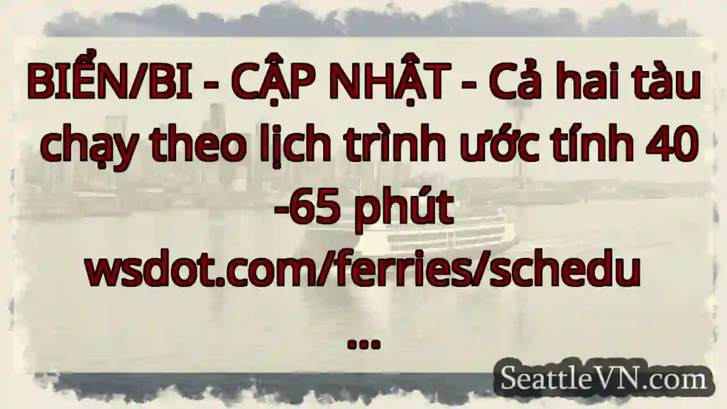 BIỂN/BI - CẬP NHẬT - Cả hai tàu chạy theo lịch