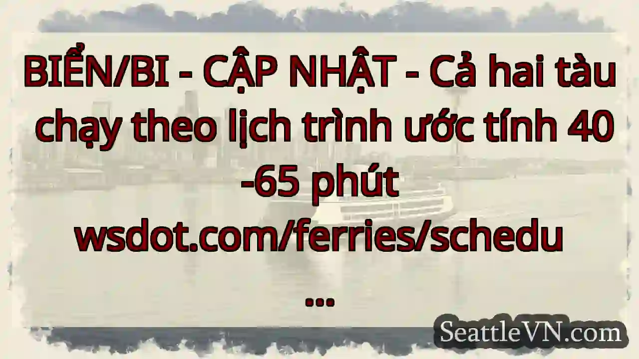 BIỂN/BI - CẬP NHẬT - Cả hai tàu chạy theo lịch