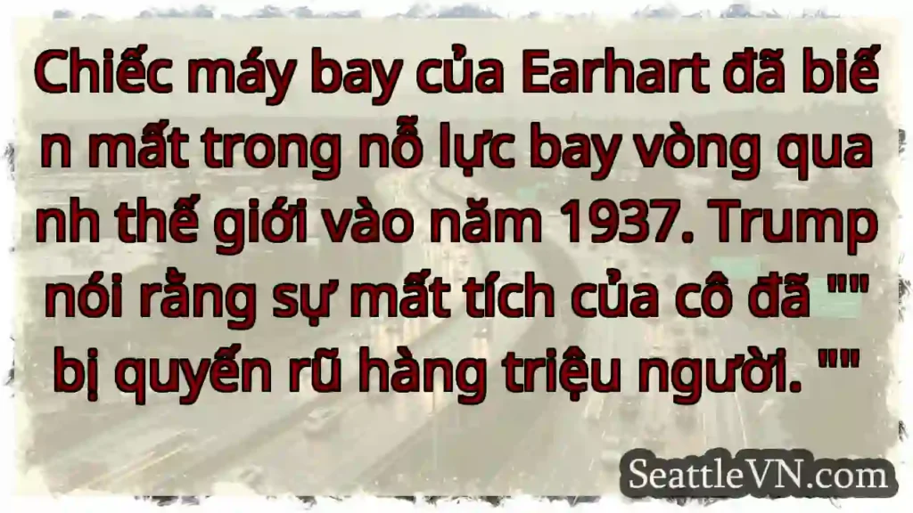 Chiếc máy bay của Earhart đã biến mất trong nỗ
