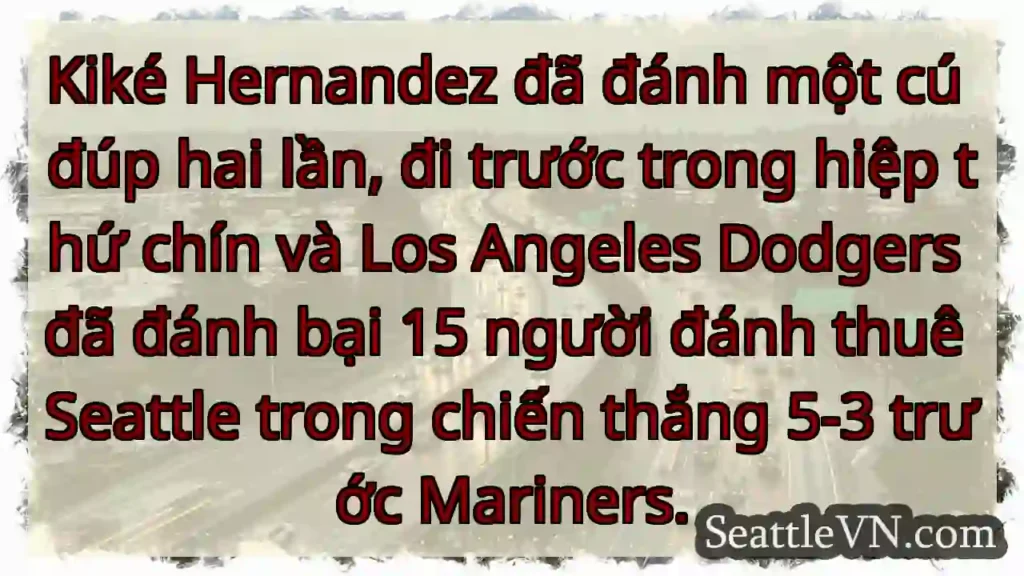 Kiké Hernandez đã đánh một cú đúp hai lần, đi