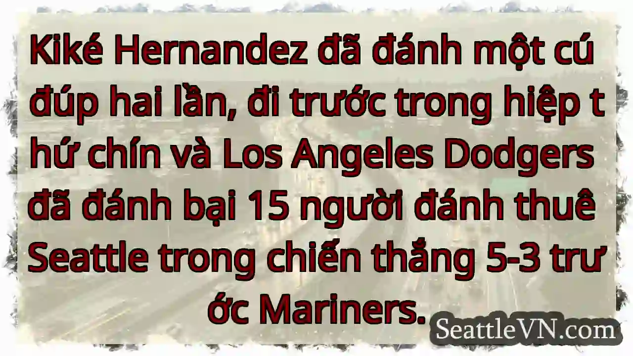 Kiké Hernandez đã đánh một cú đúp hai lần, đi