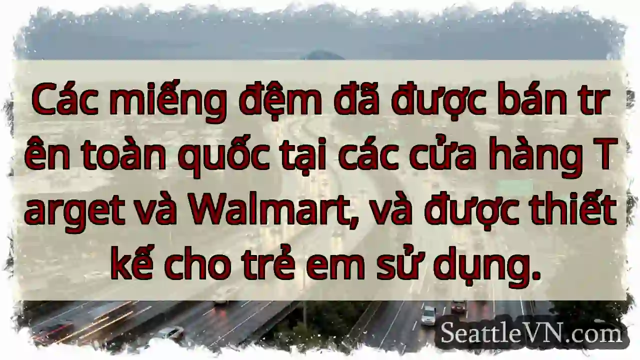 Các miếng đệm đã được bán trên toàn quốc tại các
