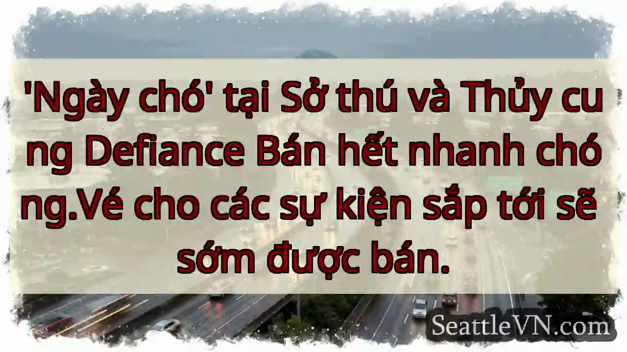 'Ngày chó' tại Sở thú và Thủy cung Defiance Bán