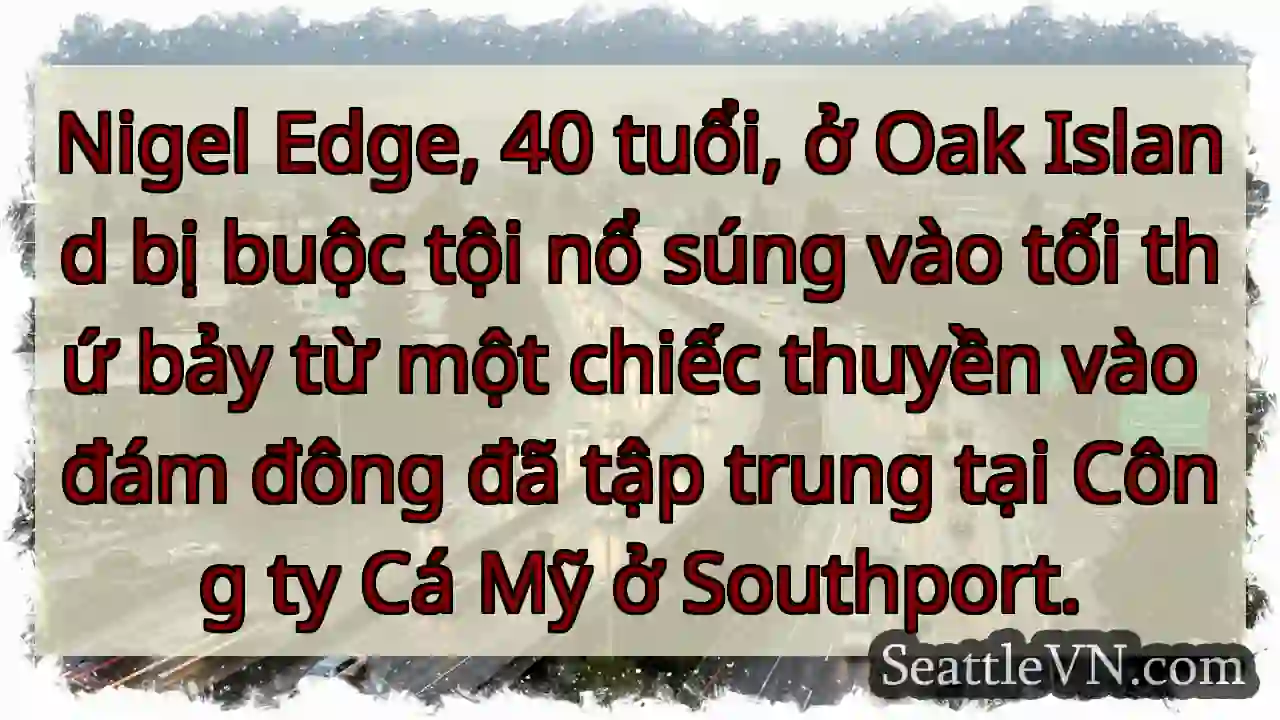 Nigel Edge, 40 tuổi, ở Oak Island bị buộc tội nổ