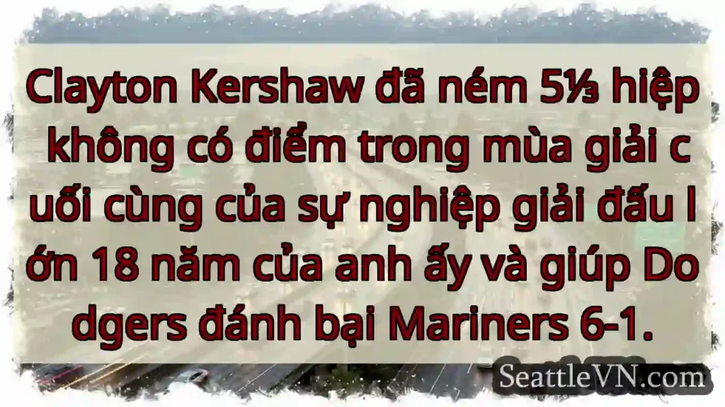 Clayton Kershaw đã ném 5⅓ hiệp không có điểm
