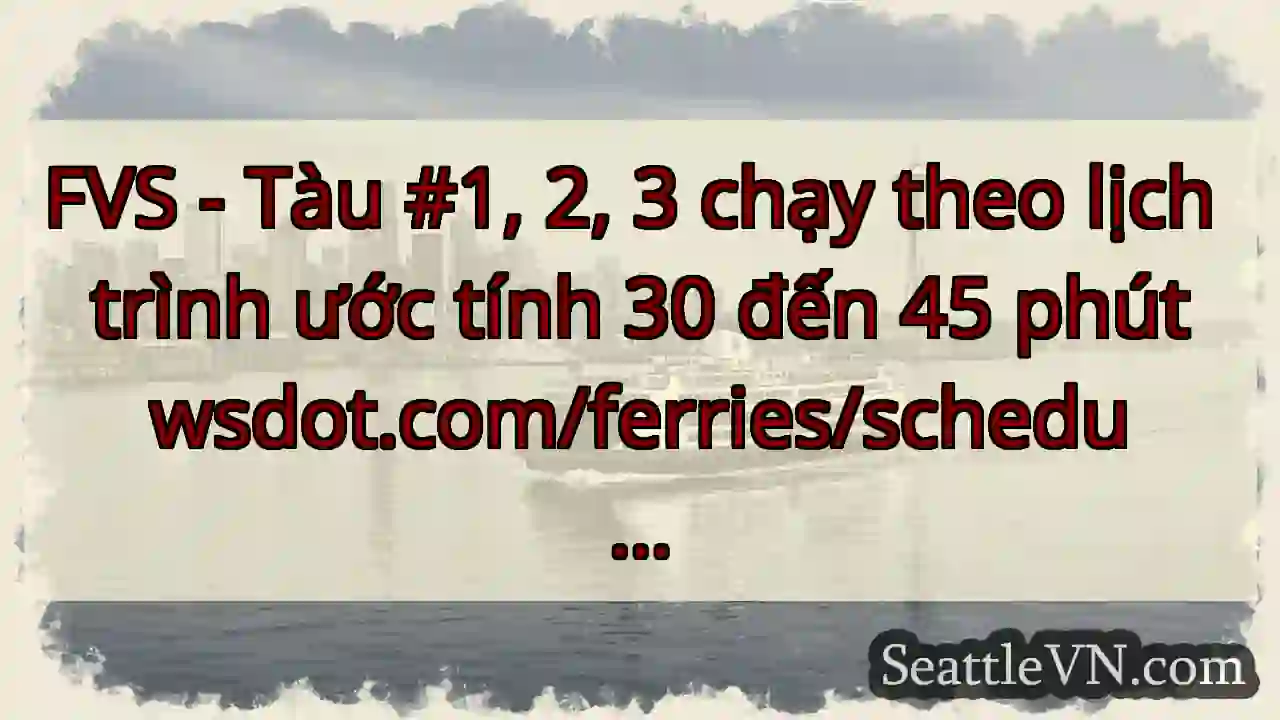 FVS - Tàu #1, 2, 3 chạy theo lịch trình ước tính