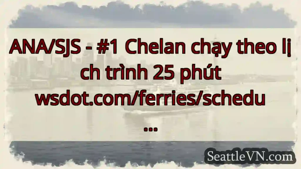 ANA/SJS - #1 Chelan chạy theo lịch trình 25 phút