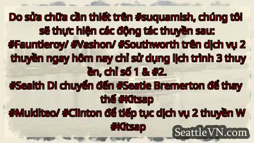 Do sửa chữa cần thiết trên #suquamish, chúng tôi