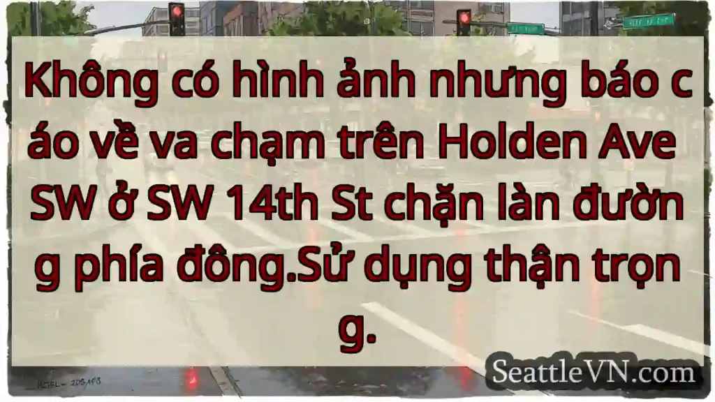Không có hình ảnh nhưng báo cáo về va chạm trên