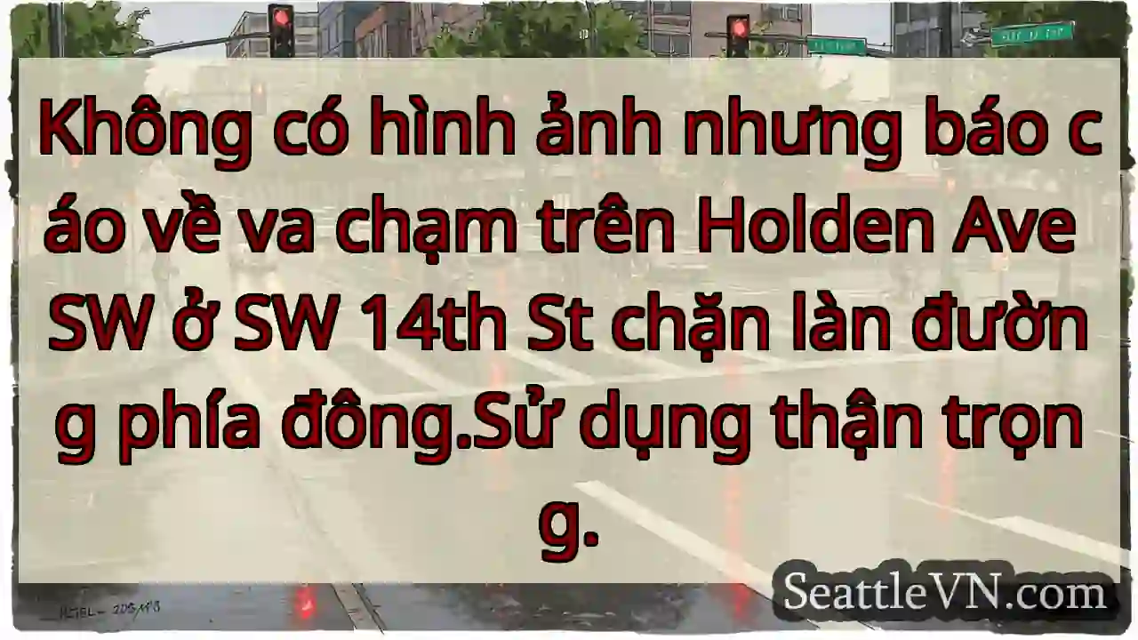 Không có hình ảnh nhưng báo cáo về va chạm trên