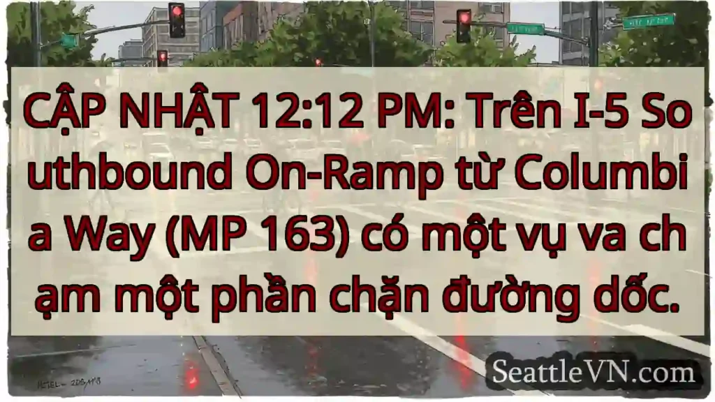 CẬP NHẬT 12:12 PM: Trên I-5 Southbound On-Ramp từ