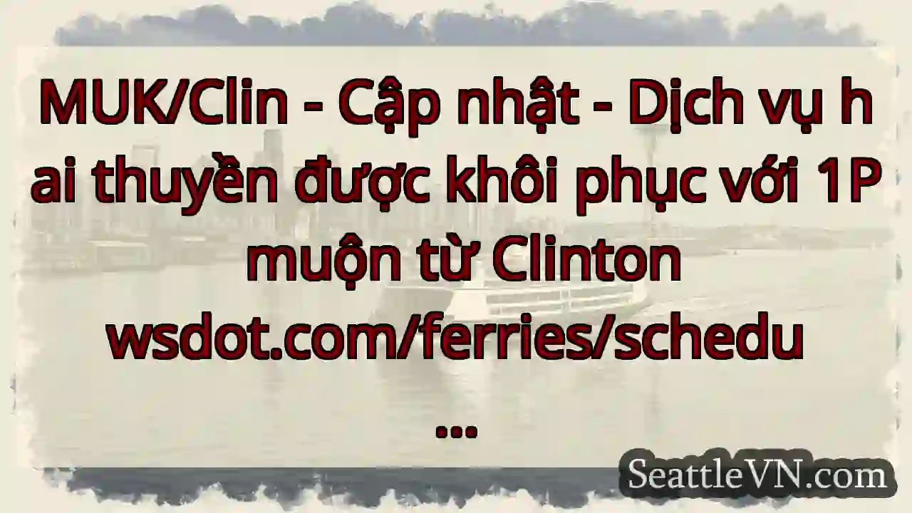 MUK/Clin - Cập nhật - Dịch vụ hai thuyền được