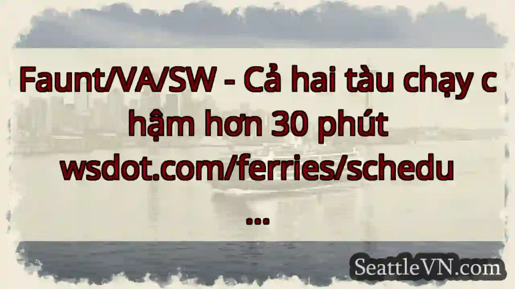 Faunt/VA/SW - Cả hai tàu chạy chậm hơn 30 phút