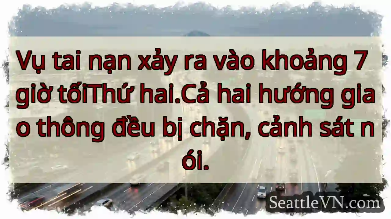 Vụ tai nạn xảy ra vào khoảng 7 giờ tốiThứ hai.Cả