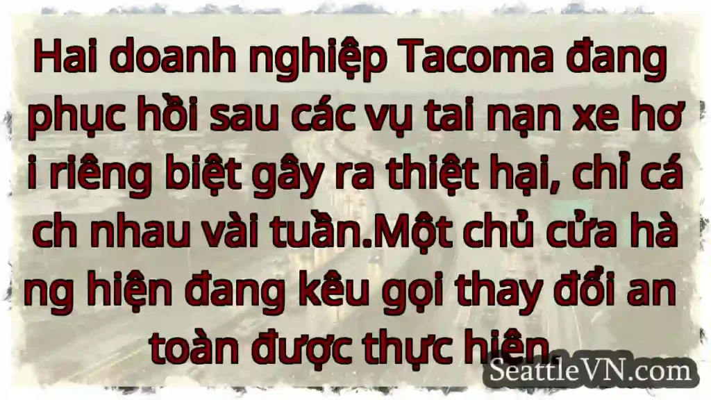Hai doanh nghiệp Tacoma đang phục hồi sau các vụ