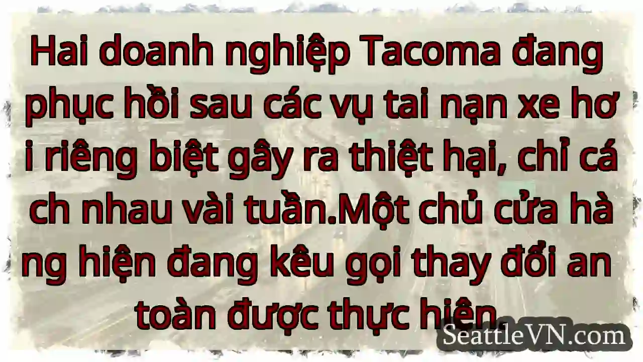 Hai doanh nghiệp Tacoma đang phục hồi sau các vụ
