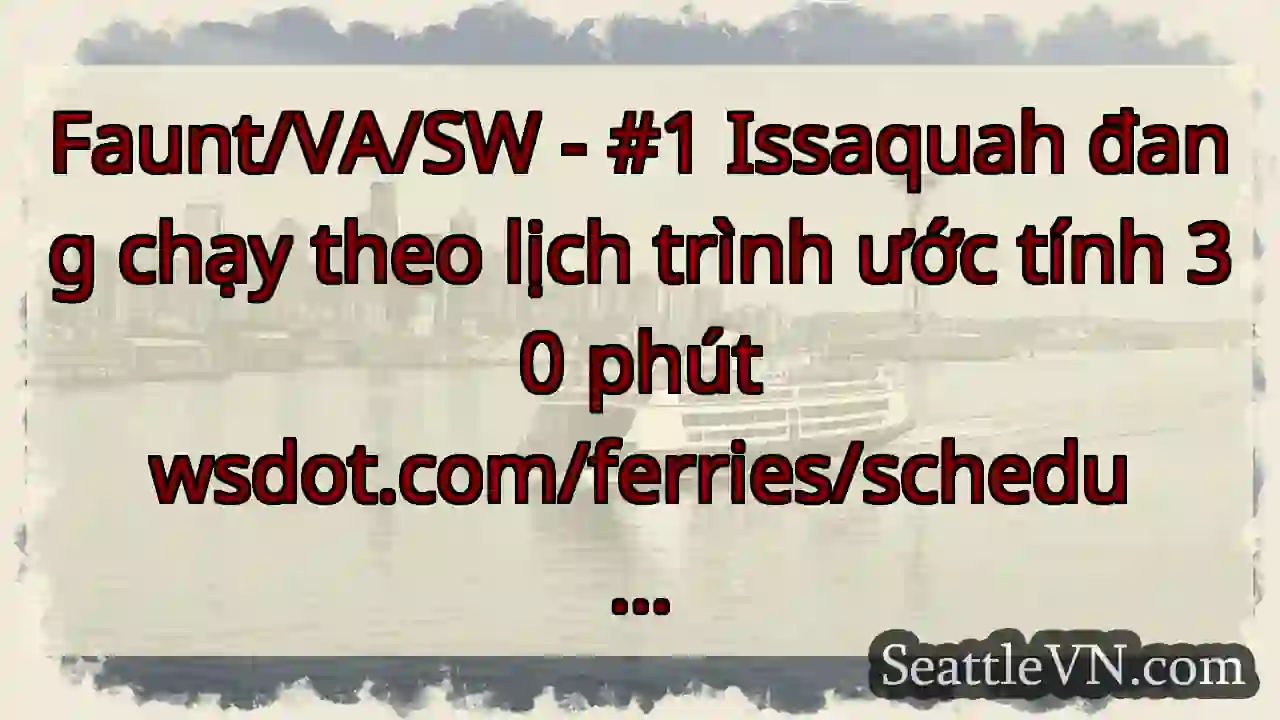 Faunt/VA/SW - #1 Issaquah đang chạy theo lịch