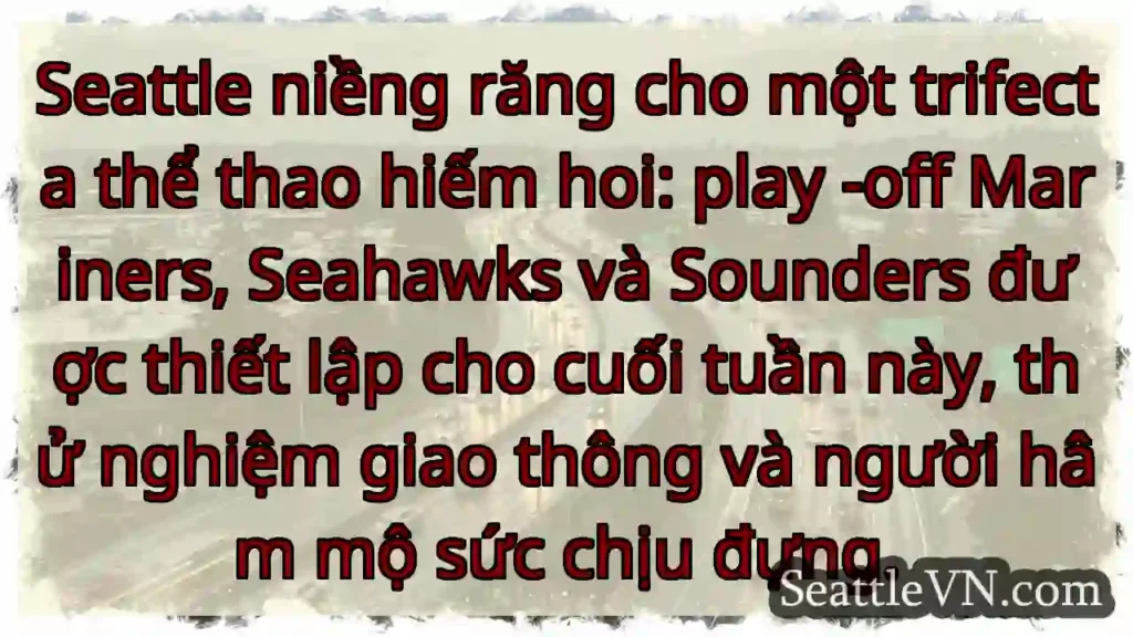Seattle niềng răng cho một trifecta thể thao hiếm