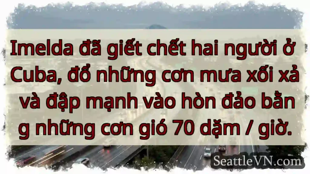 Imelda đã giết chết hai người ở Cuba, đổ những