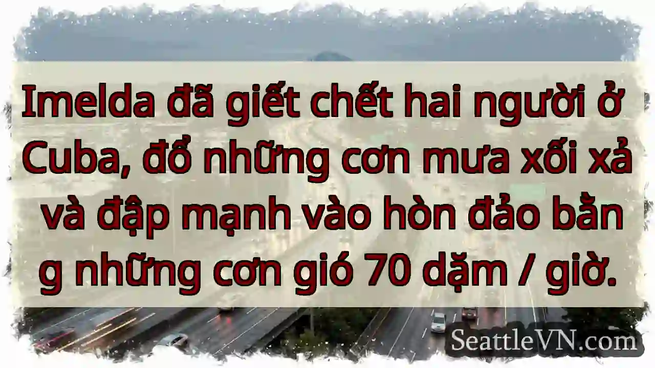 Imelda đã giết chết hai người ở Cuba, đổ những