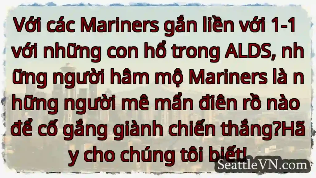 Với các Mariners gắn liền với 1-1 với những con