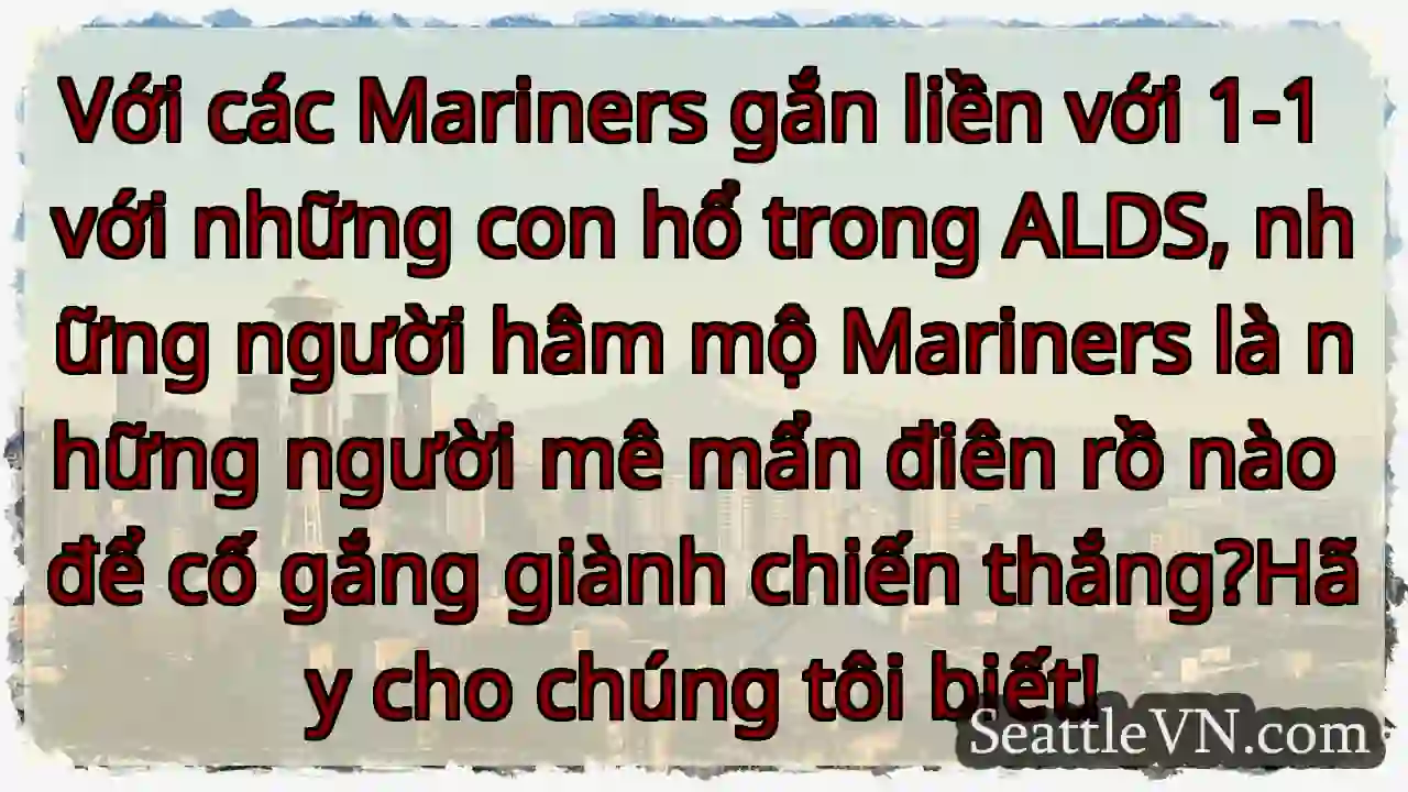 Với các Mariners gắn liền với 1-1 với những con