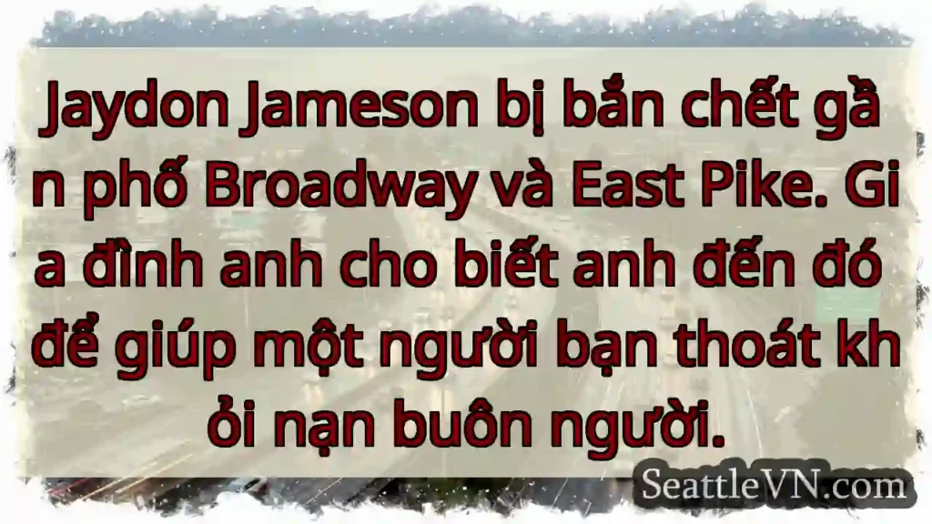 Jaydon Jameson bị bắn chết gần phố Broadway và