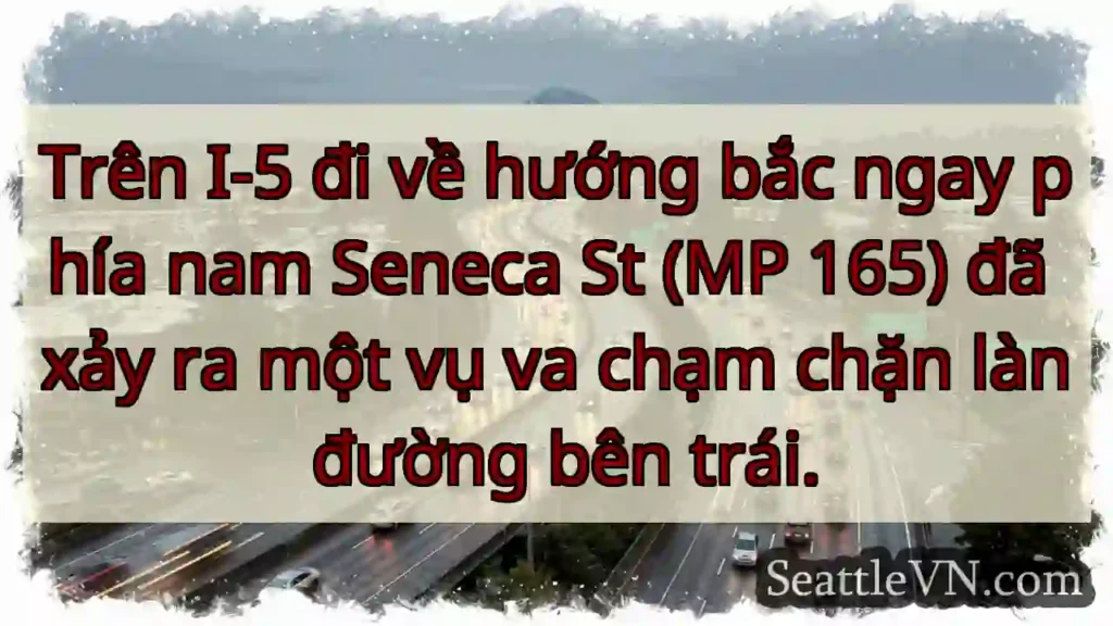 Trên I-5 đi về hướng bắc ngay phía nam Seneca St