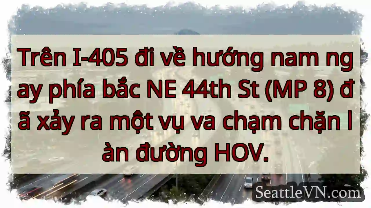 Trên I-405 đi về hướng nam ngay phía bắc NE 44th