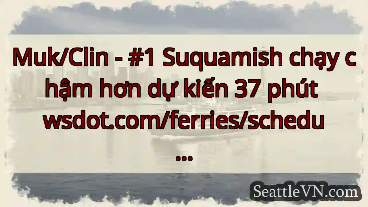 Muk/Clin - #1 Suquamish chạy chậm hơn dự kiến