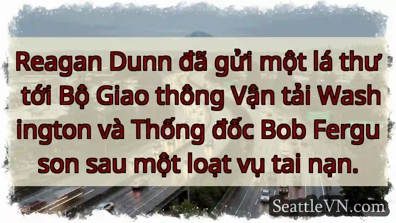 Reagan Dunn đã gửi một lá thư tới Bộ Giao thông