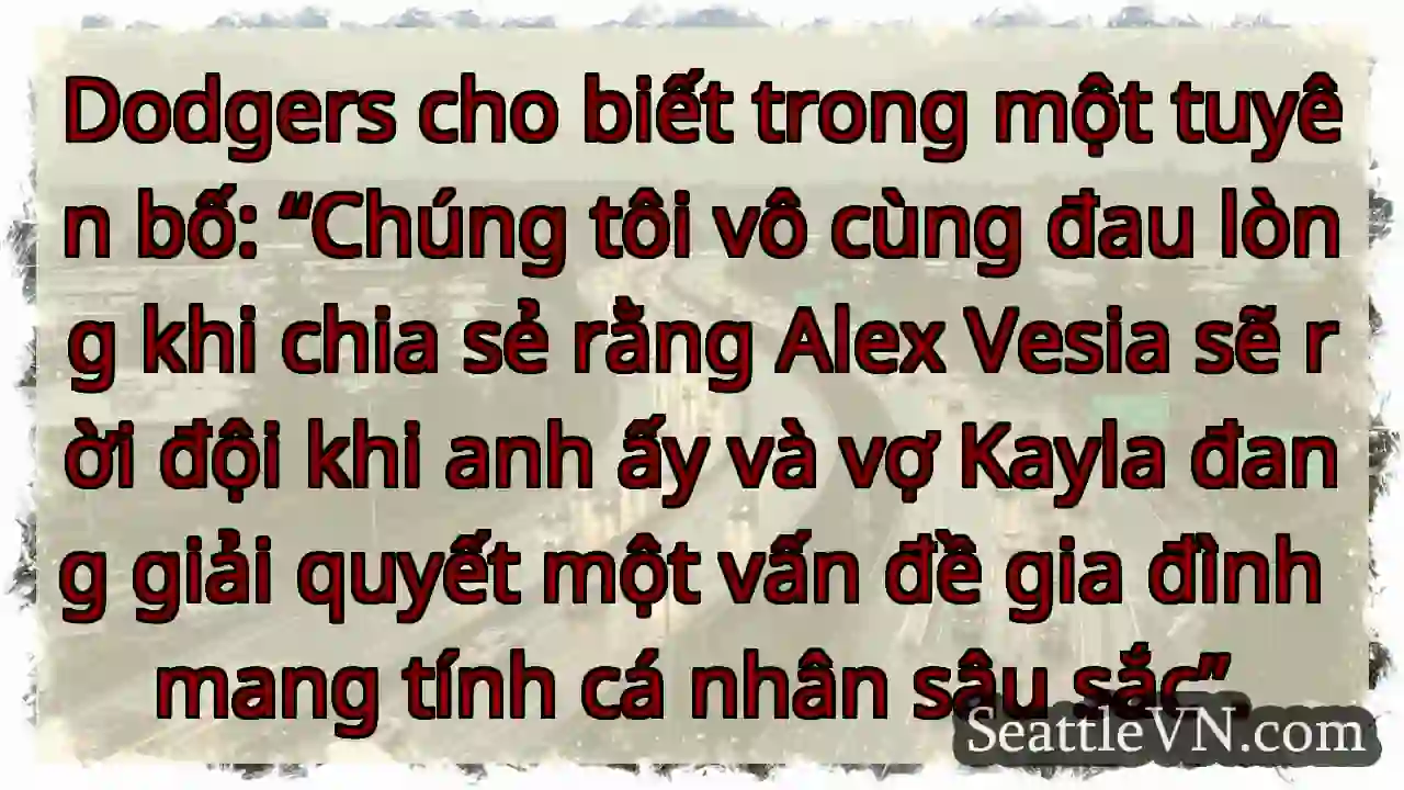 Dodgers cho biết trong một tuyên bố: “Chúng tôi