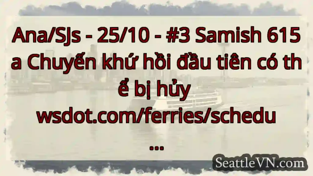 Ana/SJs - 25/10 - #3 Samish 615a Chuyến khứ hồi
