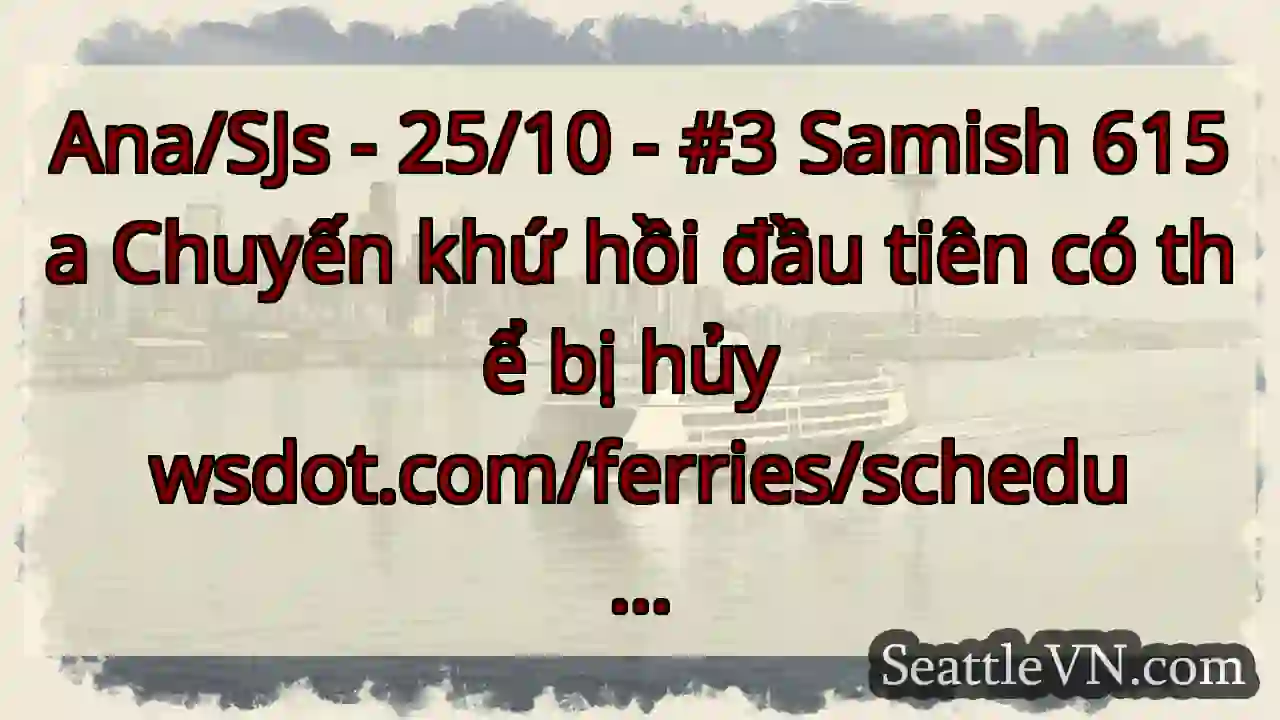 Ana/SJs - 25/10 - #3 Samish 615a Chuyến khứ hồi