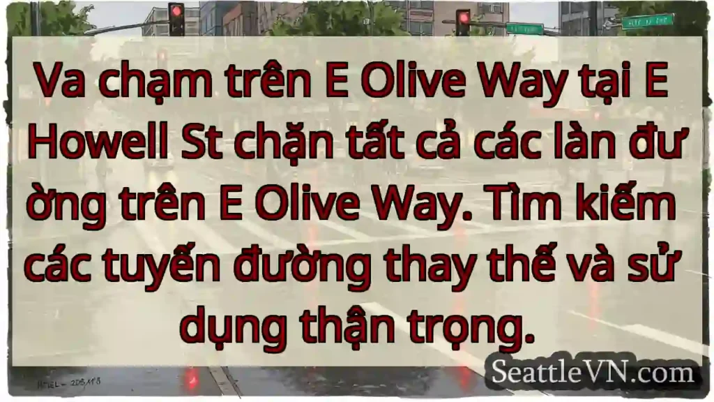 Va chạm trên E Olive Way tại E Howell St chặn tất