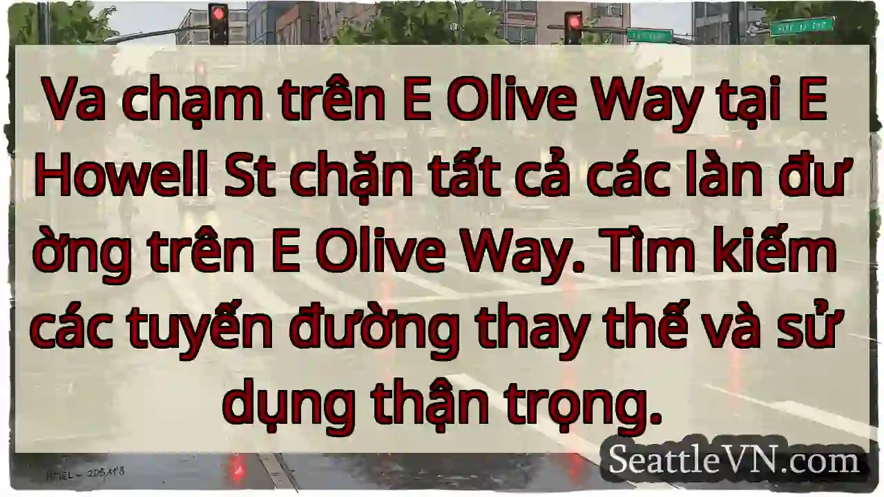Va chạm trên E Olive Way tại E Howell St chặn tất