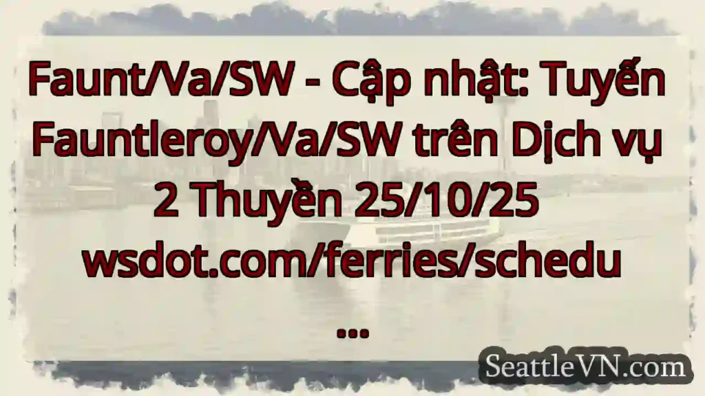 Faunt/Va/SW - Cập nhật: Tuyến Fauntleroy/Va/SW