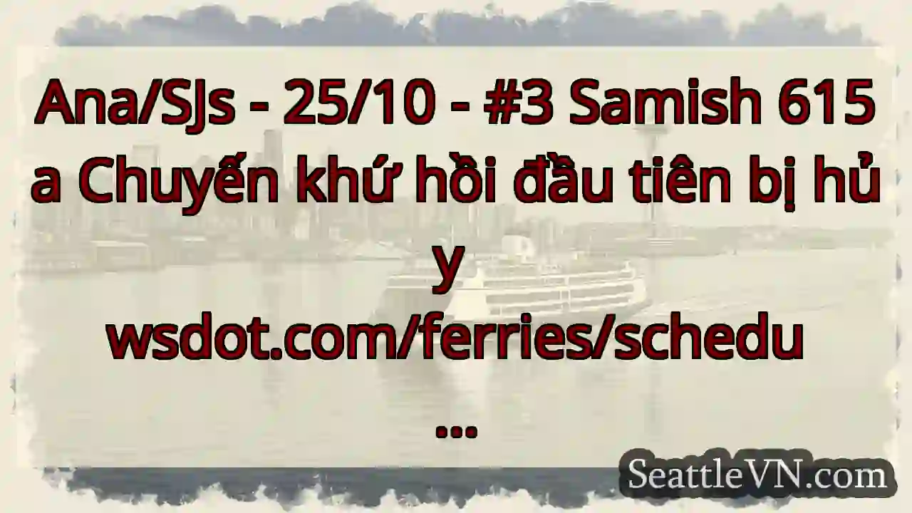Ana/SJs - 25/10 - #3 Samish 615a Chuyến khứ hồi