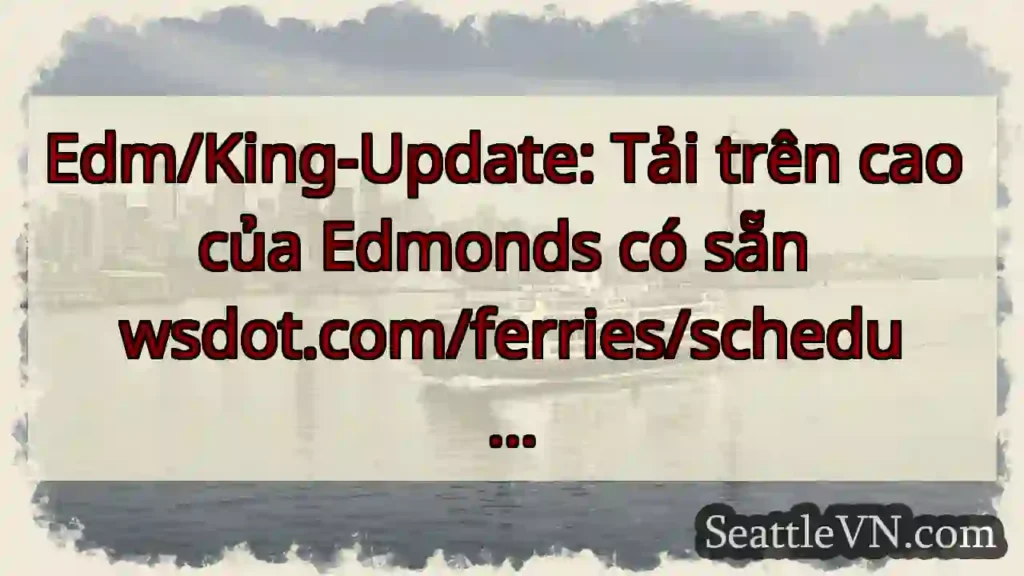 Edm/King-Update: Tải trên cao của Edmonds có sẵn
