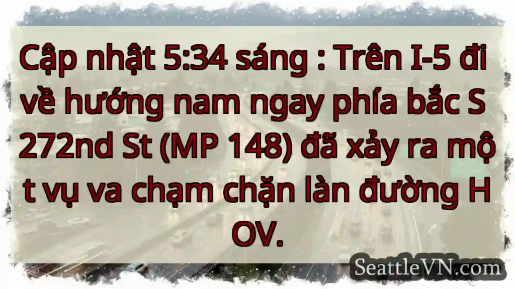 Cập nhật 5:34 sáng : Trên I-5 đi về hướng nam