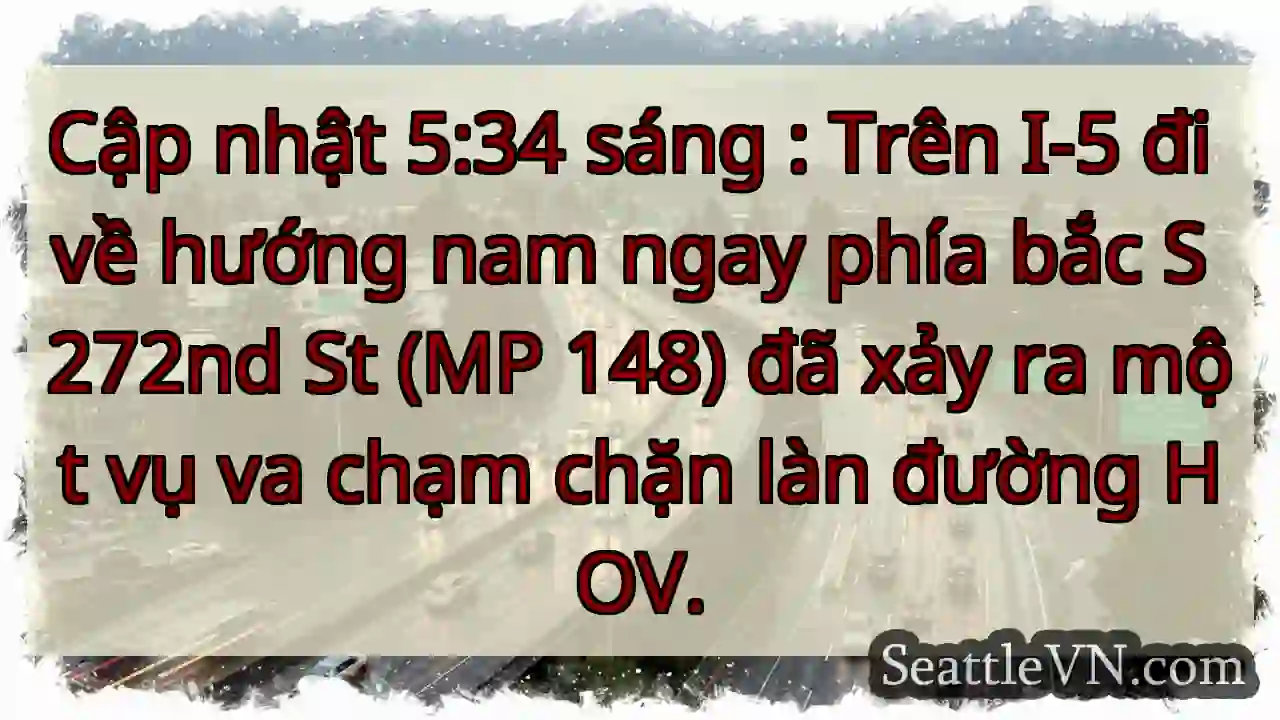 Cập nhật 5:34 sáng : Trên I-5 đi về hướng nam