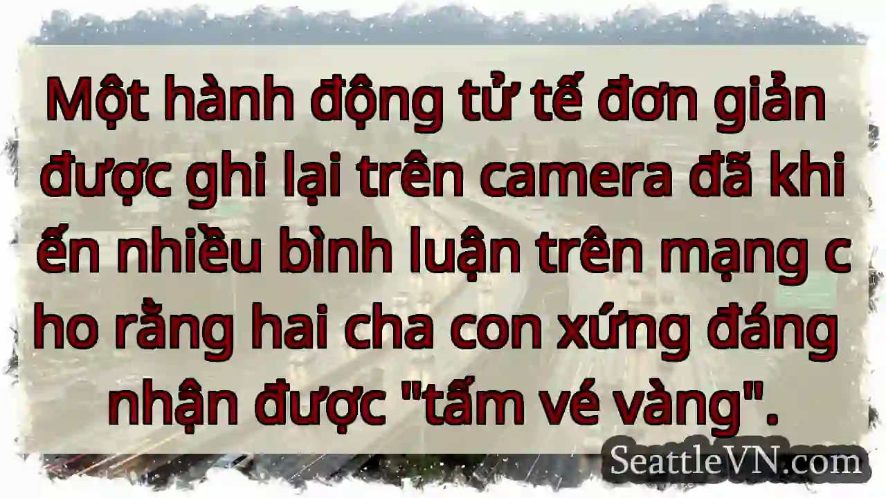 Một hành động tử tế đơn giản được ghi lại trên