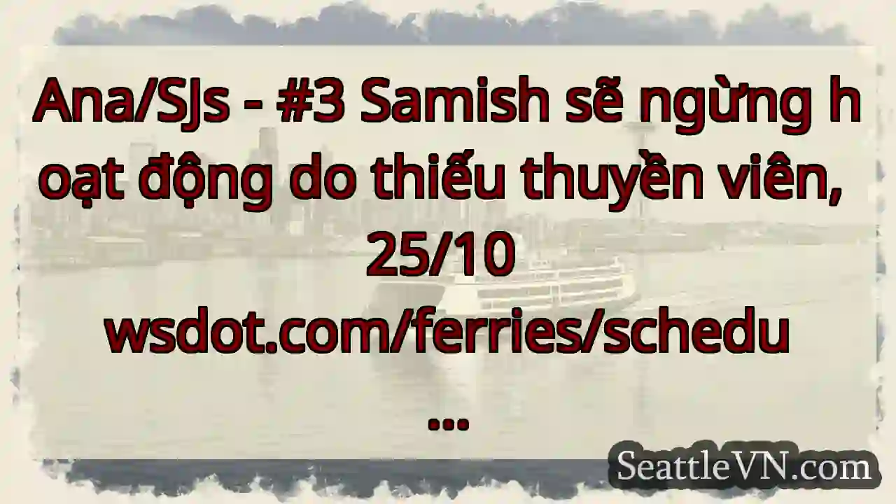 Ana/SJs - #3 Samish sẽ ngừng hoạt động do thiếu